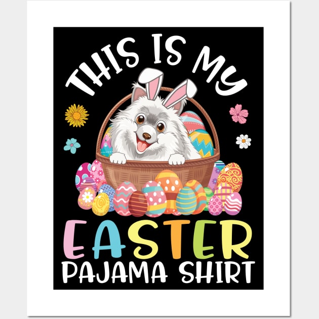 American Eskimo Dog And Eggs Basket This Is My Easter Pajama Wall Art by joandraelliot